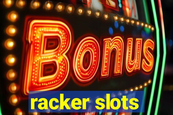 racker slots