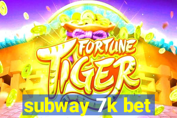 subway 7k bet