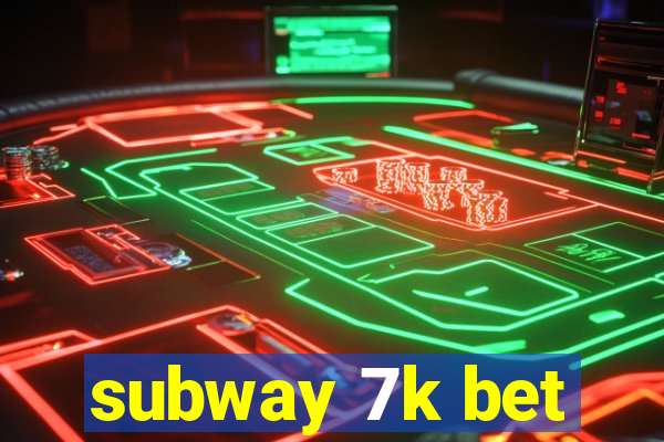 subway 7k bet