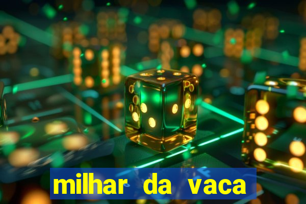 milhar da vaca mais atrasada