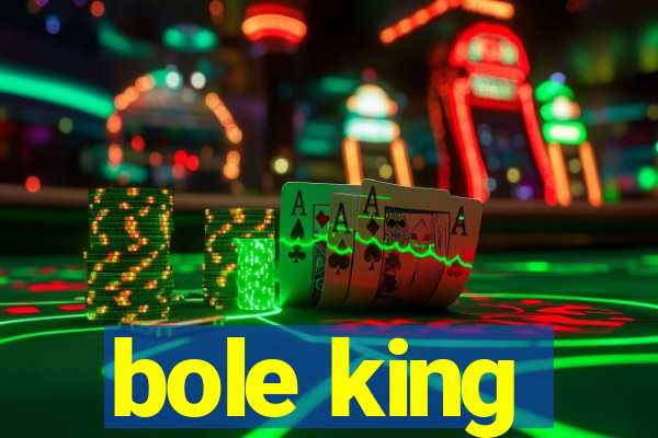 bole king