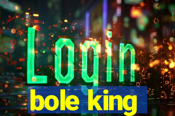 bole king