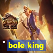 bole king