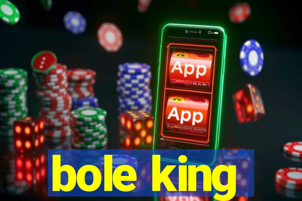 bole king