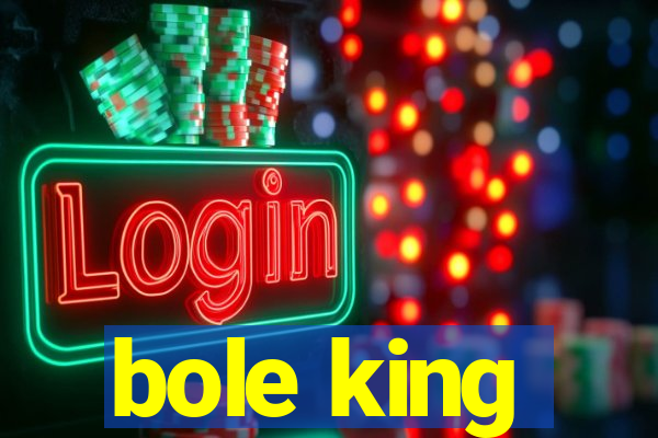 bole king