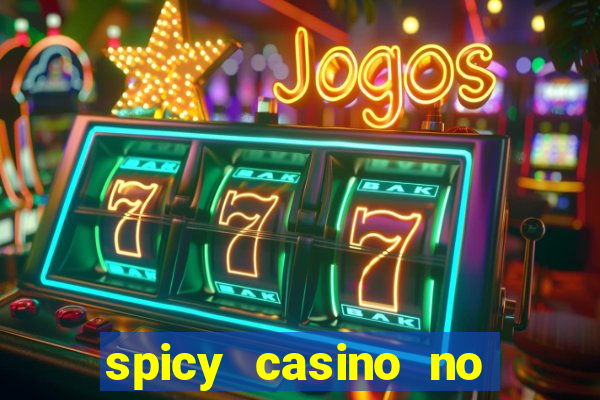 spicy casino no deposit bonus codes 2022