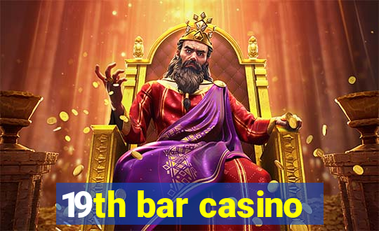 19th bar casino