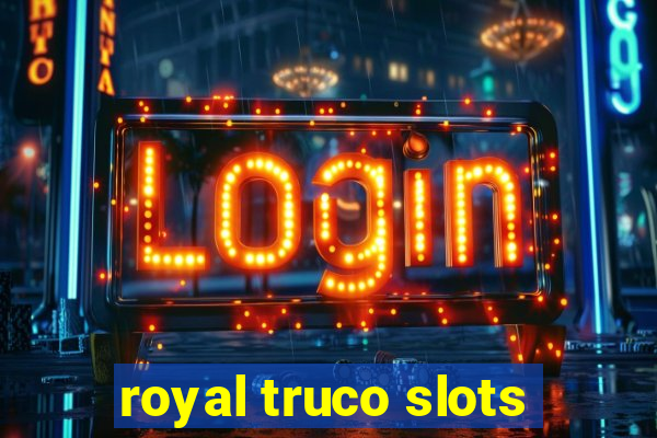 royal truco slots