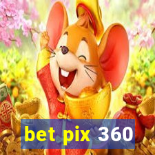 bet pix 360