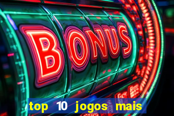 top 10 jogos mais jogados do mundo