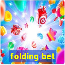 folding bet