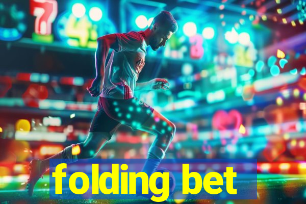 folding bet