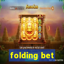 folding bet