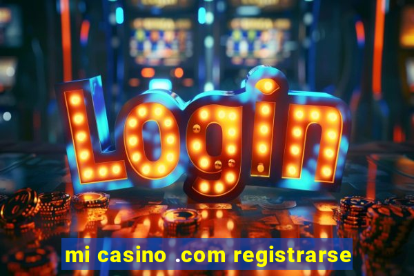 mi casino .com registrarse