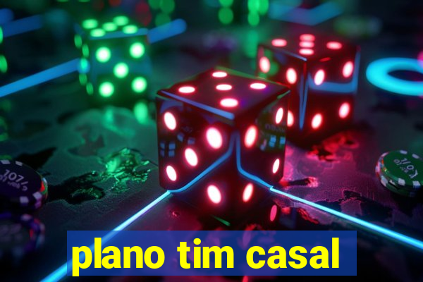 plano tim casal