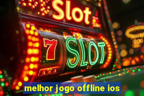 melhor jogo offline ios