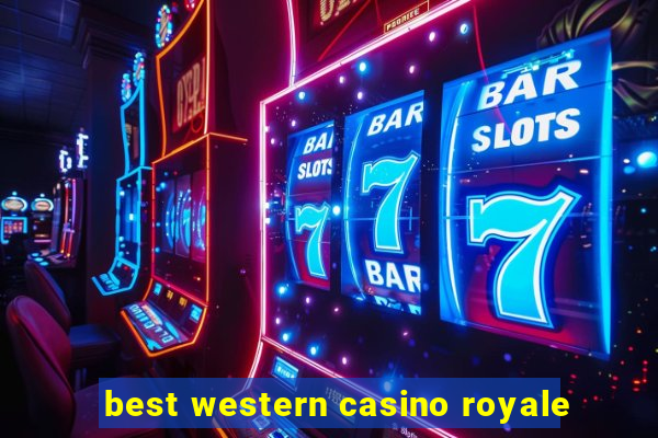 best western casino royale