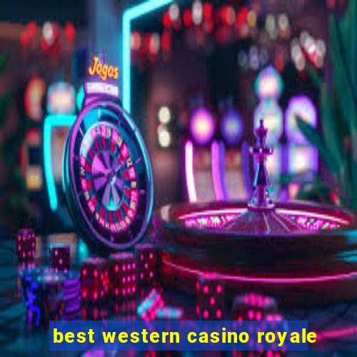 best western casino royale