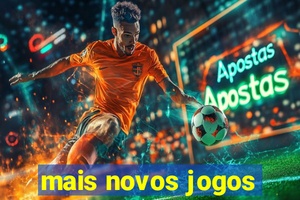 mais novos jogos