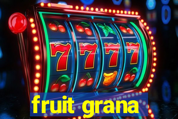 fruit grana