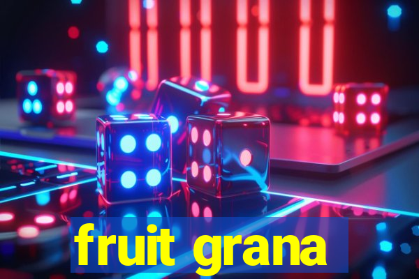 fruit grana