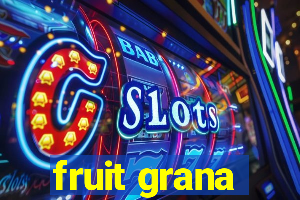 fruit grana