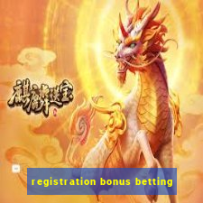 registration bonus betting