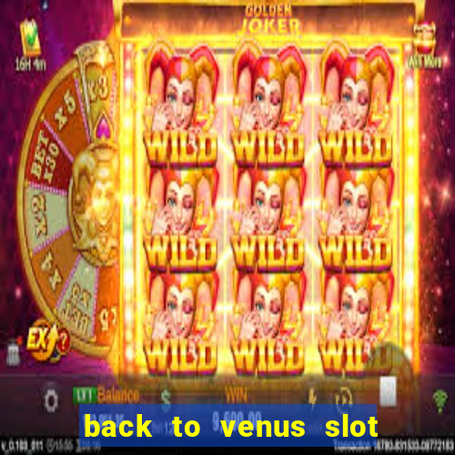 back to venus slot free play