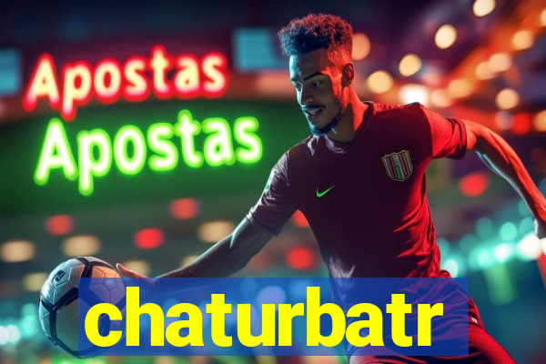 chaturbatr