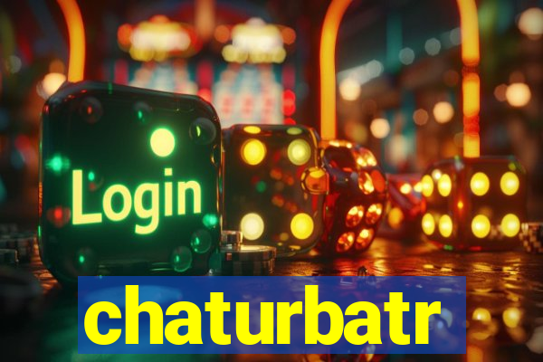 chaturbatr