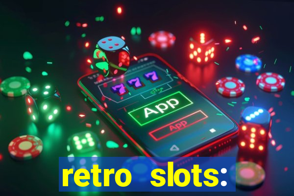 retro slots: classic slots