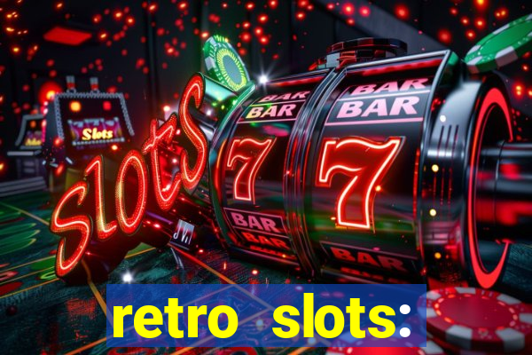 retro slots: classic slots