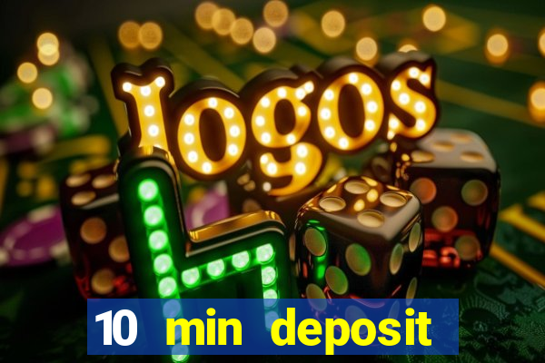 10 min deposit online casino