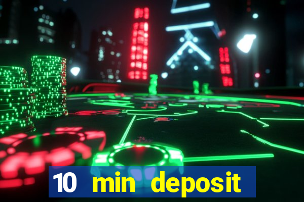 10 min deposit online casino