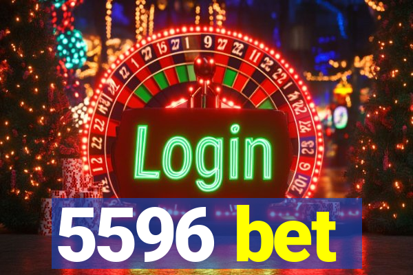 5596 bet