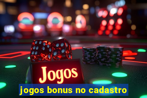 jogos bonus no cadastro