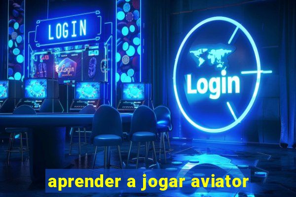 aprender a jogar aviator