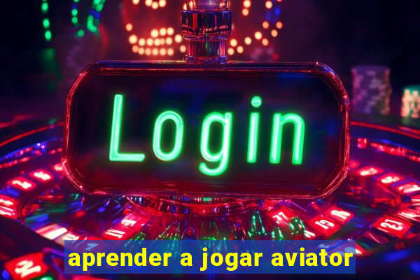 aprender a jogar aviator