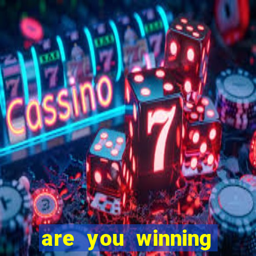 are you winning son meme