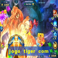 jogo tiger com bonus de cadastro