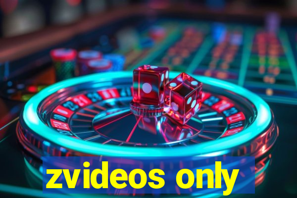 zvideos only