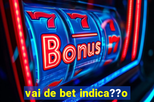 vai de bet indica??o