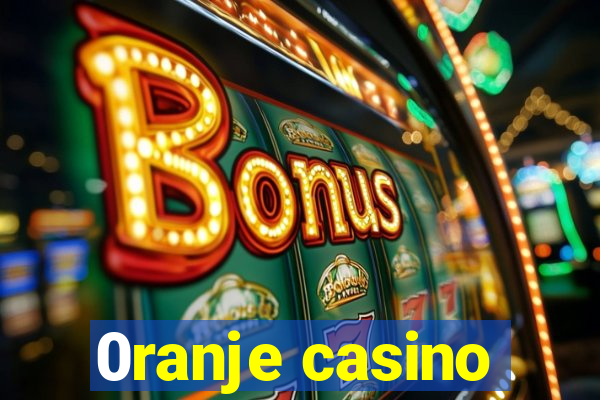 0ranje casino