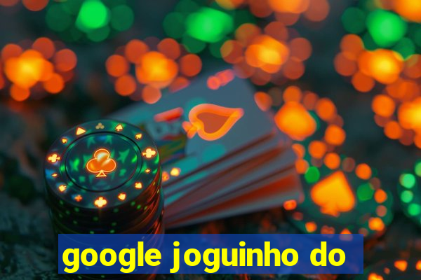 google joguinho do