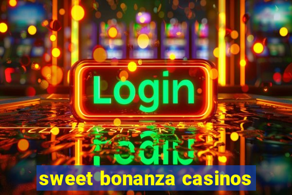 sweet bonanza casinos