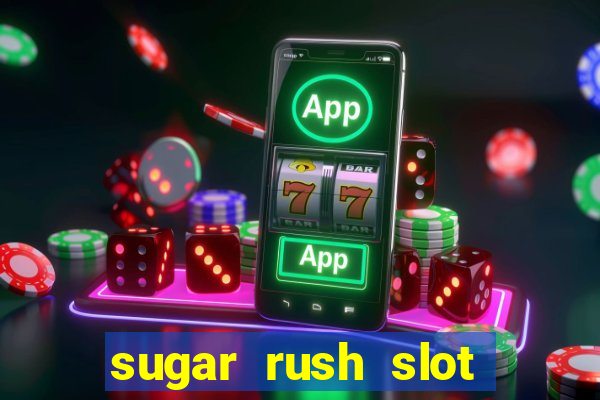 sugar rush slot dinheiro real