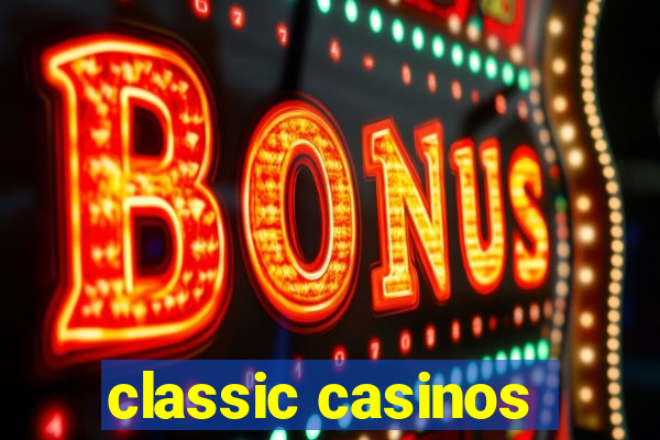 classic casinos