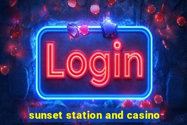 sunset station and casino