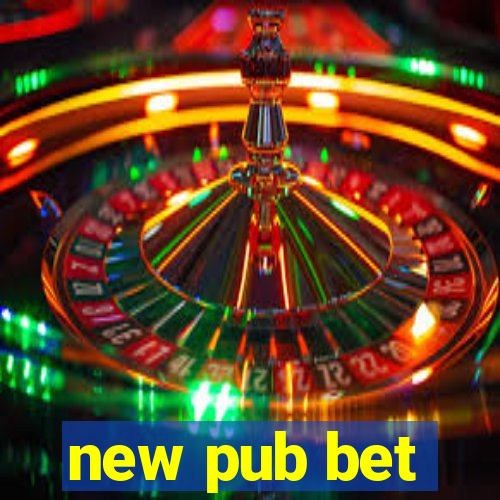 new pub bet