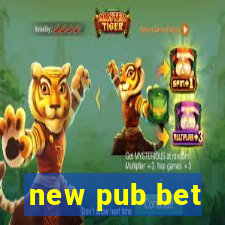 new pub bet